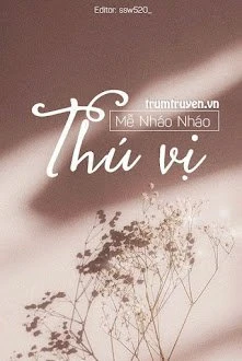 [Truyện Chữ] - [BHTT] Thú Vị