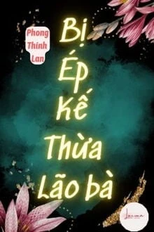 [Truyện Chữ] - Bị Ép Kế Thừa Lão Bà
