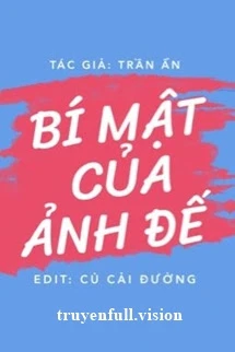 [Truyện Chữ] - Bí Mật Của Ảnh Đế - Trần Ẩn
