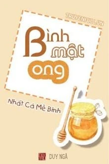 [Truyện Chữ] - Bình Mật Ong