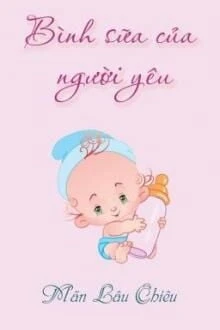[Truyện Chữ] - Bình Sữa Của Người Yêu
