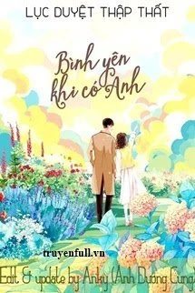 [Truyện Chữ] - Bình Yên Khi Có Anh