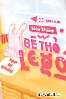 [Truyện Chữ] - Biến Thành Bé Thỏ Lego