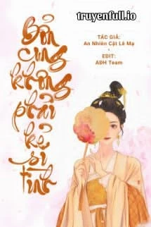[Truyện Chữ] - Bổn Cung Không Phải Kẻ Si Tình