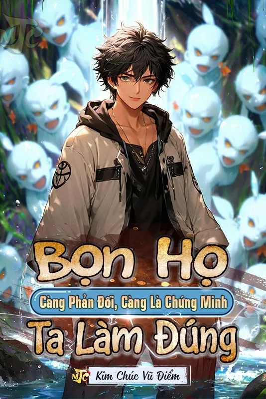 [Truyện Chữ] - Bọn Họ Càng Phản Đối, Càng Là Chứng Minh Ta Làm Đúng