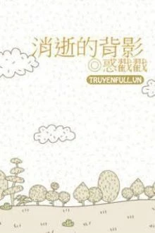 [Truyện Chữ] - Bóng Lưng Nhạt Nhòa