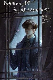 [Truyện Chữ] - Boss Hung Dữ - Ông Xã Kết Hôn Đi