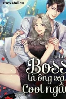 [Truyện Chữ] - Boss Là Ông Xã Cool Ngầu