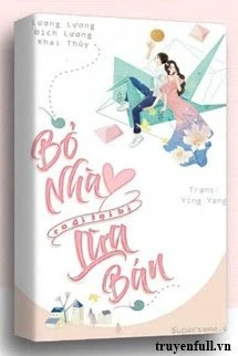 [Truyện Chữ] - Bỏ Nhà Ra Đi Lại Bị Lừa Bán