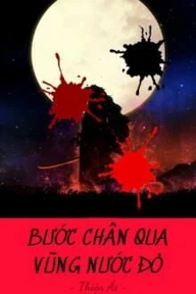 [Truyện Chữ] - Bước Chân Qua Vũng Nước Đỏ