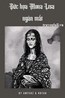 [Truyện Chữ] - Bức Họa Mona Lisa Ngàn Mắt