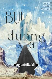 [Truyện Chữ] - Bụi Đường Xa - Cô Ấy Vừa Đi Vừa Hát