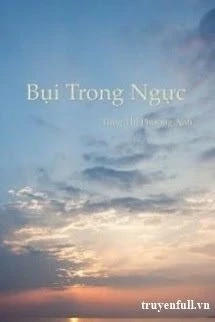 [Truyện Chữ] - Bụi Trong Ngực