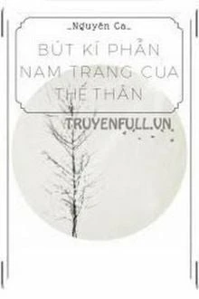 [Truyện Chữ] - Bút Kí Phẫn Nam Trang Của Thế Thân