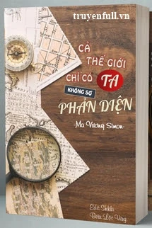 [Truyện Chữ] - Cả Thế Giới Chỉ Có Ta Không Sợ Phản Diện