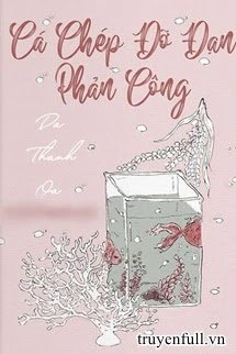 [Truyện Chữ] - Cá Chép Đỡ Đạn Phản Công / Lật Mặt Thịnh Thế Bạch Liên Hoa