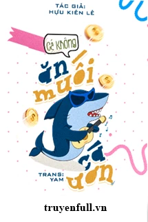 [Truyện Chữ] - Cá Không Ăn Muối Cá Ươn