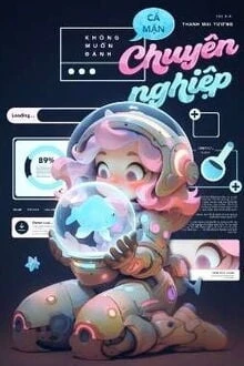 [Truyện Chữ] - Cá Mặn Không Muốn Đánh Chuyên Nghiệp