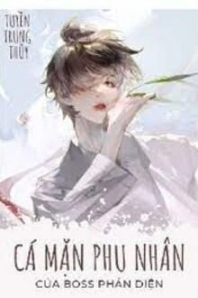 [Truyện Chữ] - Cá Mặn Phu Nhân Của Boss Phản Diện