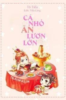 [Truyện Chữ] - Cá Nhỏ Ăn Lươn Lớn