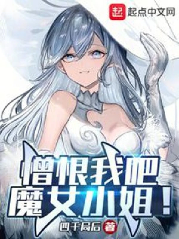 [Truyện Chữ] - Căm Hận Ta Đi, Ma Nữ Tiểu Thư!