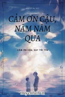 [Truyện Chữ] - Cảm Ơn Cậu, Năm Năm Qua