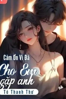 [Truyện Chữ] - Cảm Ơn Vì Đã Cho Em Gặp Anh