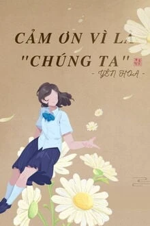 [Truyện Chữ] - Cảm Ơn Vì Là "Chúng Ta"