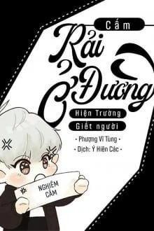 [Truyện Chữ] - Cấm Rải Đường Ở Hiện Trường Vụ Án Giết Người