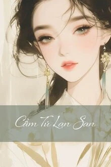 [Truyện Chữ] - Cẩm Tú Lan San