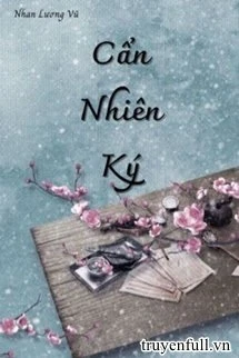 [Truyện Chữ] - Cẩn Nhiên Ký