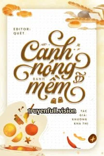 [Truyện Chữ] - Canh Nóng, Bánh Mềm - Khương Khả Thị