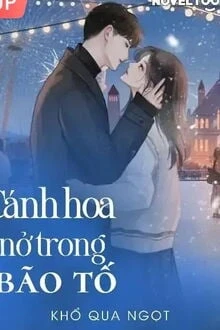 [Truyện Chữ] - Cánh Hoa Nở Trong Bão Tố