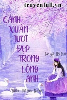 [Truyện Chữ] - Cảnh Xuân Tươi Đẹp Trong Lòng Anh