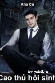 [Truyện Chữ] - Cao Thủ Hồi Sinh