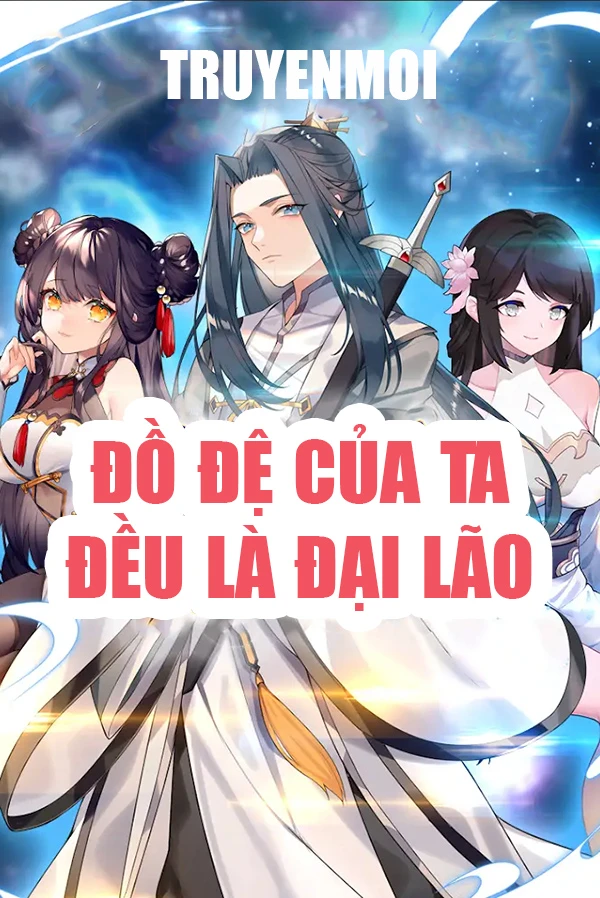 [Truyện Chữ] - Đồ Đệ Của Ta Đều Là Đại Lão