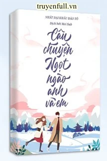 [Truyện Chữ] - Câu Chuyện Ngọt Ngào Anh Và Em