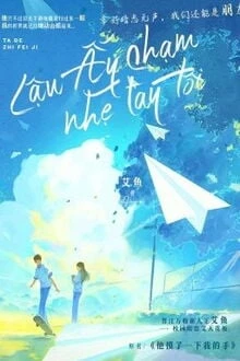 [Truyện Chữ] - Cậu Ấy Chạm Nhẹ Tay Tôi