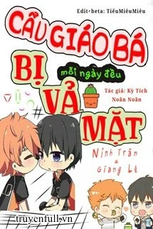 [Truyện Chữ] - Cẩu Giáo Bá Mỗi Ngày Đều Bị Vả Mặt