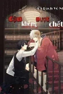 [Truyện Chữ] - Cậu Không Được Chết