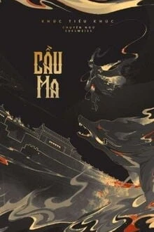 [Truyện Chữ] - Cầu Ma - Khúc Tiểu Khúc