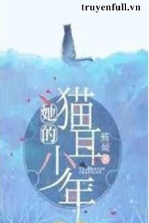 [Truyện Chữ] - Cậu Thiếu Niên Tai Mèo Của Cô