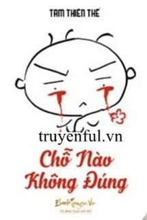 [Truyện Chữ] - Chỗ Nào Không Đúng