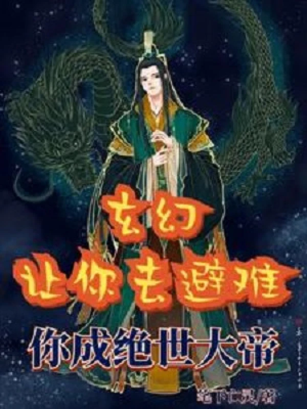 [Truyện Chữ] - Cho Ngươi Đi Lánh Nạn, Ngươi Thành Tuyệt Thế Đại Đế