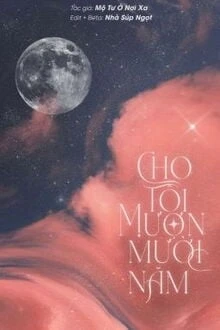 [Truyện Chữ] - Cho Tôi Mượn Mười Năm