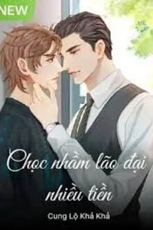 [Truyện Chữ] - Chọc Nhầm Lão Đại Nhiều Tiền