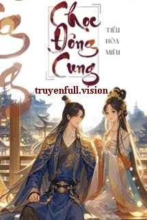 [Truyện Chữ] - Chọc Đông Cung - Tiểu Hoà Miêu
