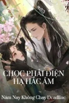 [Truyện Chữ] - Chọc Phải Điện Hạ Hắc Ám