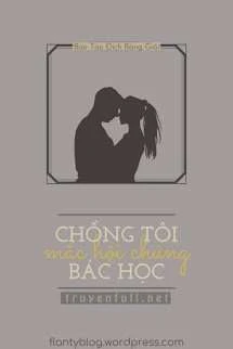 [Truyện Chữ] - Chồng Tôi Mắc Hội Chứng Bác Học