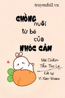 [Truyện Chữ] - Chồng Nuôi Từ Bé Của Nhóc Câm